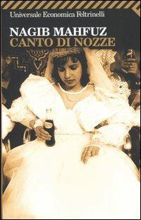 Canto di nozze - Nagib Mahfuz - Libro Feltrinelli 2007, Universale economica | Libraccio.it