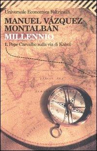 Millennio. Vol. 1: Pepe Carvalho sulla via di Kabul - Manuel Vázquez Montalbán - Libro Feltrinelli 2008, Universale economica | Libraccio.it