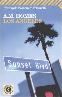 Los Angeles - A. M. Homes - Libro Feltrinelli 2006, Universale economica. Traveller | Libraccio.it