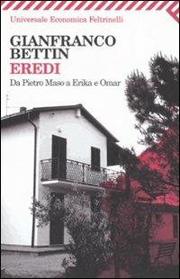 Eredi. Da Pietro Maso a Erika e Omar - Gianfranco Bettin - Libro Feltrinelli 2007, Universale economica | Libraccio.it