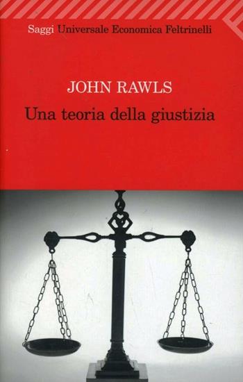 Una teoria della giustizia - John Rawls - Libro Feltrinelli 2009, Universale economica. Saggi | Libraccio.it