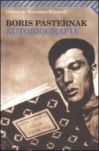 Autobiografia - Boris Pasternak - Libro Feltrinelli 2007, Universale economica | Libraccio.it