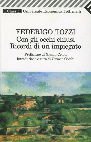 Con gli occhi chiusi. Ricordi di un impiegato - Federigo Tozzi - Libro Feltrinelli 2008, Universale economica. I classici | Libraccio.it