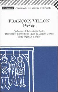 Poesie. Testo francese a fronte - François Villon - Libro Feltrinelli 2008, Universale economica. I classici | Libraccio.it