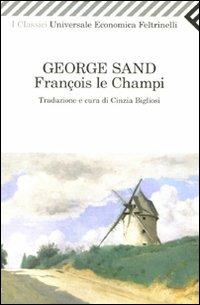 François le Champi - George Sand - Libro Feltrinelli 2010, Universale economica. I classici | Libraccio.it