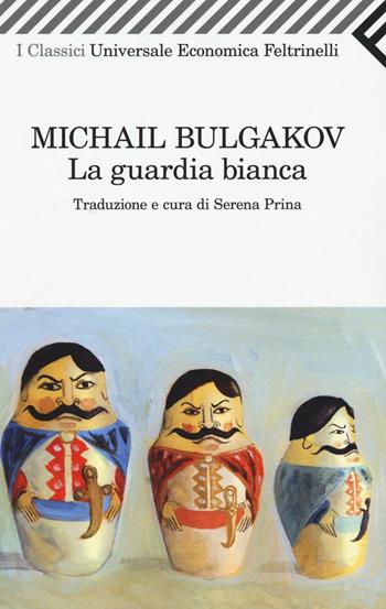 La guardia bianca - Michail Bulgakov - Libro Feltrinelli 2010, Universale economica. I classici | Libraccio.it