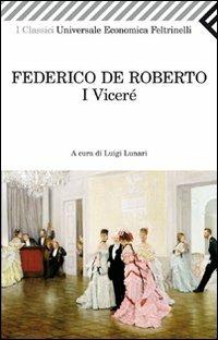 I viceré - Federico De Roberto - Libro Feltrinelli 2011, Universale economica. I classici | Libraccio.it