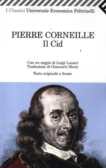 Il Cid. Testo francese a fronte - Pierre Corneille - Libro Feltrinelli 2012, Universale economica. I classici | Libraccio.it