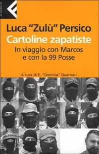 Cartoline zapatiste. In viaggio con Marcos e con la 99 Posse - Luca Zulù Persico - Libro Feltrinelli 2002, Super universale economica | Libraccio.it