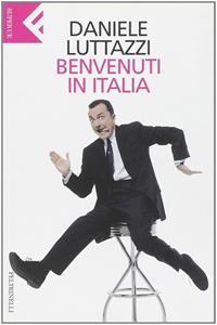 Benvenuti in Italia - Daniele Luttazzi - Libro Feltrinelli 2002, Super universale economica | Libraccio.it