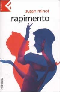 Rapimento - Susan Minot - Libro Feltrinelli 2003, Super universale economica | Libraccio.it