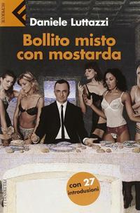 Bollito misto con mostarda - Daniele Luttazzi - Libro Feltrinelli 2006, Super universale economica | Libraccio.it