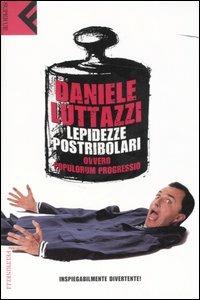 Lepidezze postribolari ovvero Populorum progressio - Daniele Luttazzi - Libro Feltrinelli 2007, Super universale economica | Libraccio.it