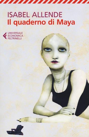 Il quaderno di Maya - Isabel Allende - Libro Feltrinelli 2012, Universale economica | Libraccio.it