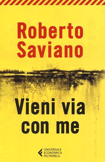 Vieni via con me - Roberto Saviano - Libro Feltrinelli 2012, Universale economica | Libraccio.it