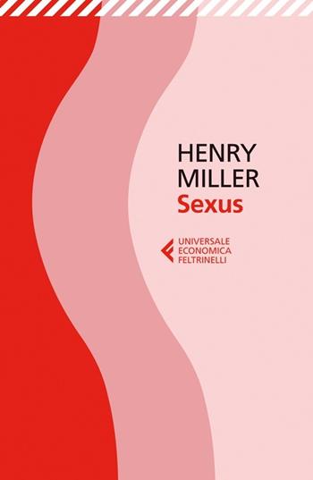 Sexus - Henry Miller - Libro Feltrinelli 2013, Universale economica | Libraccio.it
