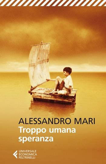 Troppo umana speranza - Alessandro Mari - Libro Feltrinelli 2013, Universale economica | Libraccio.it