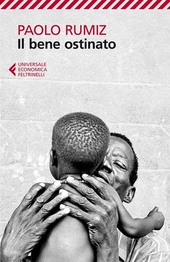 Il bene ostinato - Paolo Rumiz - Libro Feltrinelli 2013, Universale economica | Libraccio.it