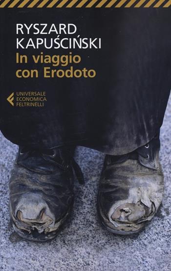 In viaggio con Erodoto - Ryszard Kapuscinski - Libro Feltrinelli 2012, Universale economica | Libraccio.it