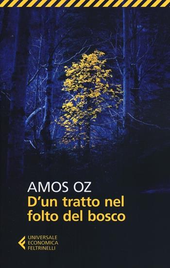 D'un tratto nel folto del bosco - Amos Oz - Libro Feltrinelli 2012, Universale economica | Libraccio.it