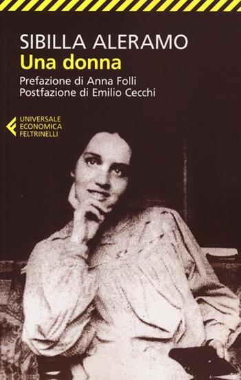 Una donna - Sibilla Aleramo - Libro Feltrinelli 2012, Universale economica | Libraccio.it