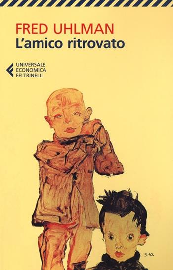 L'amico ritrovato - Fred Uhlman - Libro Feltrinelli 2012, Universale economica | Libraccio.it