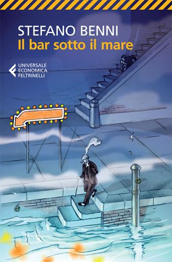 Il bar sotto il mare - Stefano Benni - Libro Feltrinelli 2012, Universale economica | Libraccio.it