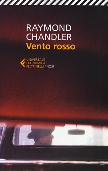 Vento rosso e altri racconti - Raymond Chandler - Libro Feltrinelli 2012, Universale economica. Noir | Libraccio.it