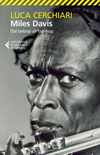 Miles Davis. Dal bebop all'hip-hop - Luca Cerchiari - Libro Feltrinelli 2013, Universale economica | Libraccio.it