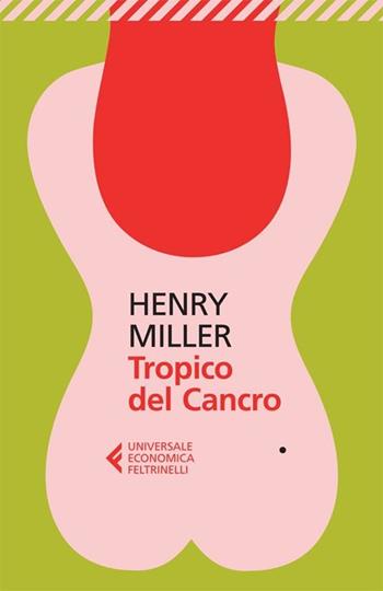 Tropico del cancro - Henry Miller - Libro Feltrinelli 2013, Universale economica | Libraccio.it