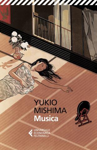Musica - Yukio Mishima - Libro Feltrinelli 2013, Universale economica | Libraccio.it