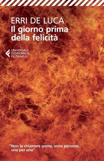 Il giorno prima della felicità - Erri De Luca - Libro Feltrinelli 2013, Universale economica | Libraccio.it