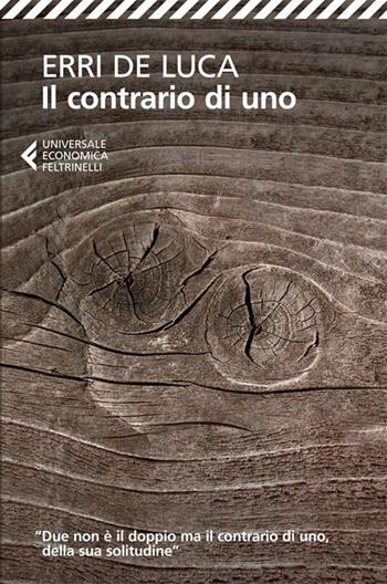 Il contrario di uno - Erri De Luca - Libro Feltrinelli 2013, Universale economica | Libraccio.it