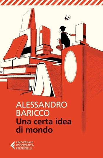 Una certa idea di mondo - Alessandro Baricco - Libro Feltrinelli 2013, Universale economica | Libraccio.it