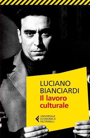 Il lavoro culturale - Luciano Bianciardi - Libro Feltrinelli 2013, Universale economica | Libraccio.it