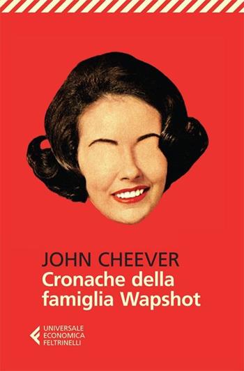 Cronache della famiglia Wapshot - John Cheever - Libro Feltrinelli 2013, Universale economica | Libraccio.it