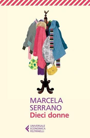Dieci donne - Marcela Serrano - Libro Feltrinelli 2013, Universale economica | Libraccio.it