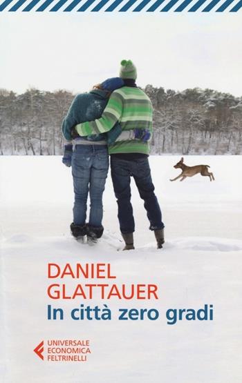 In città zero gradi - Daniel Glattauer - Libro Feltrinelli 2013, Universale economica | Libraccio.it