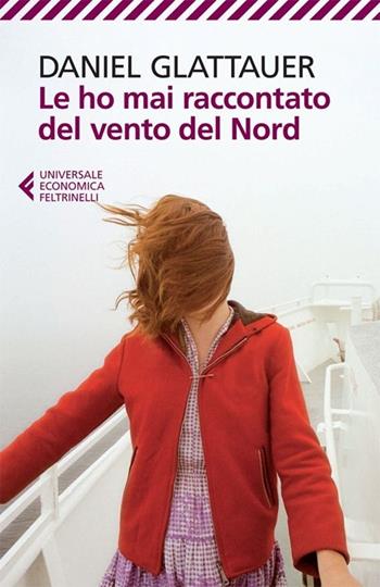 Le ho mai raccontato del vento del Nord - Daniel Glattauer - Libro Feltrinelli 2013, Universale economica | Libraccio.it