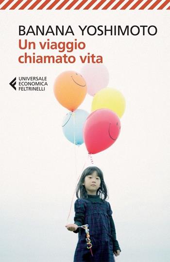 Un viaggio chiamato vita - Banana Yoshimoto - Libro Feltrinelli 2013, Universale economica | Libraccio.it