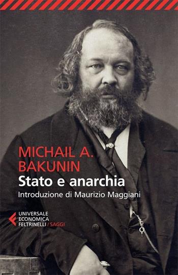 Stato e anarchia - Michail Bakunin - Libro Feltrinelli 2013, Universale economica. Saggi | Libraccio.it