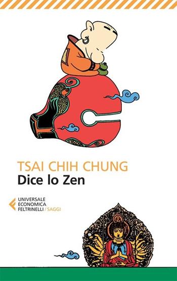 Dice lo zen - Chung Tsai Chih - Libro Feltrinelli 2013, Universale economica. Saggi | Libraccio.it