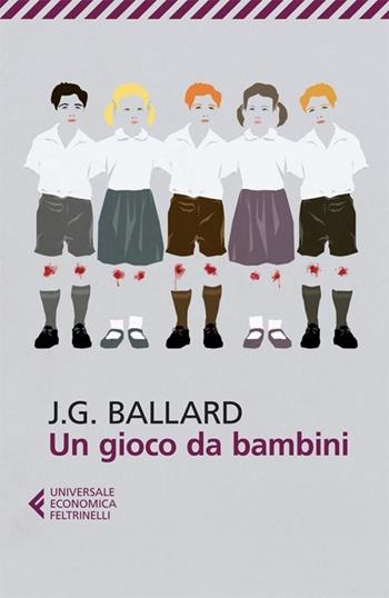 Un gioco da bambini - James G. Ballard - Libro Feltrinelli 2013, Universale economica | Libraccio.it