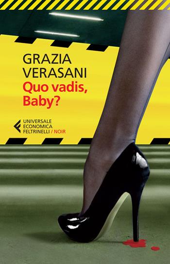 Quo vadis, baby? - Grazia Verasani - Libro Feltrinelli 2014, Universale economica. Noir | Libraccio.it