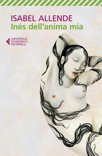 Inés dell'anima mia - Isabel Allende - Libro Feltrinelli 2013, Universale economica | Libraccio.it