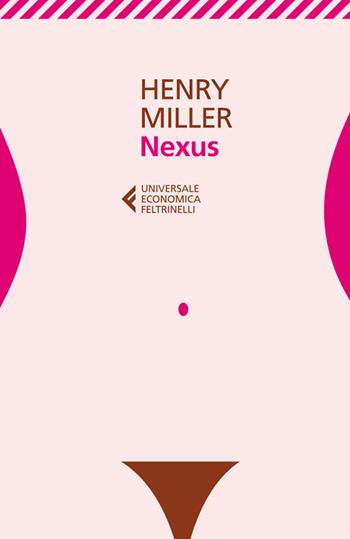 Nexus - Henry Miller - Libro Feltrinelli 2014, Universale economica | Libraccio.it