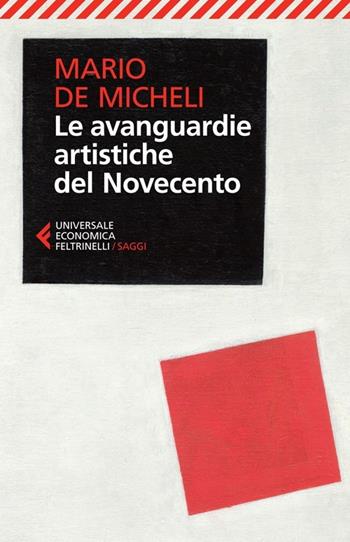 Le avanguardie artistiche del Novecento - Mario De Micheli - Libro Feltrinelli 2014, Universale economica. Saggi | Libraccio.it