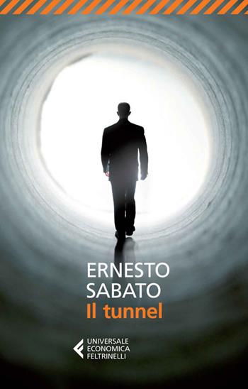 Il tunnel - Ernesto Sabato - Libro Feltrinelli 2014, Universale economica | Libraccio.it