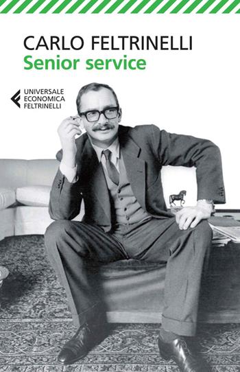Senior Service - Carlo Feltrinelli - Libro Feltrinelli 2014, Universale economica | Libraccio.it