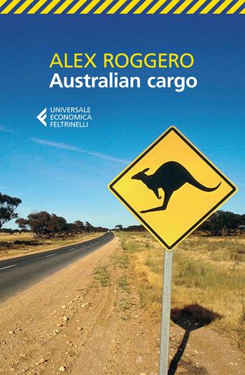 Australian cargo - Alex Roggero - Libro Feltrinelli 2014, Universale economica | Libraccio.it